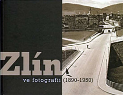 Zlín ve fotografii (1890-1950)