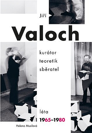 Jiří Valoch: Kurátor, teoretik, sběratel