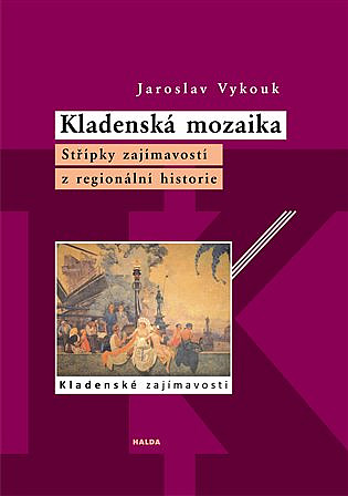 Kladenská mozaika: Střípky zajímavostí z regionální historie