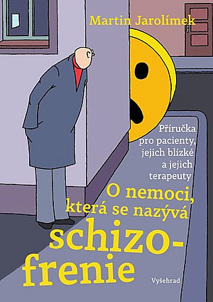 O nemoci, která se nazývá schizofrenie: Příručka pro pacienty, jejich blízké a jejich terapeuty