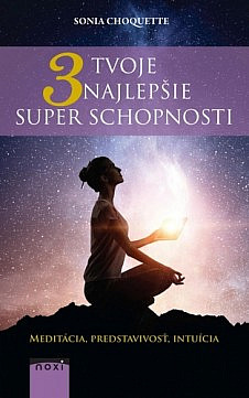 Tvoje 3 najlepšie superschopnosti: Meditácia, predstavivosť, intuícia