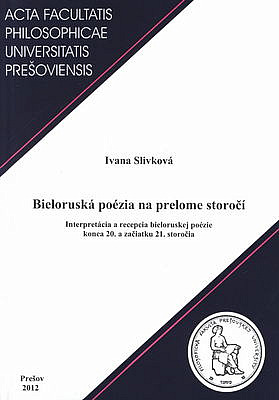 Bieloruská poézia na prelome storočí: Interpretácia a recepcia bieloruskej poézie konca 20. a začiatku 21. storočia