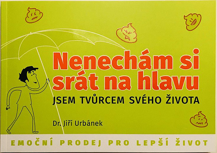 Nenechám si srát na hlavu – Jsem tvůrcem svého života