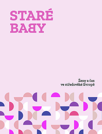 Staré baby: Ženy a čas ve středověké Evropě