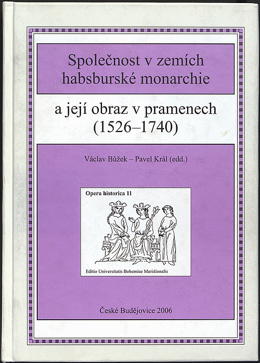 Společnost v zemích habsburské monarchie a její obraz v pramenech (1526-1740)