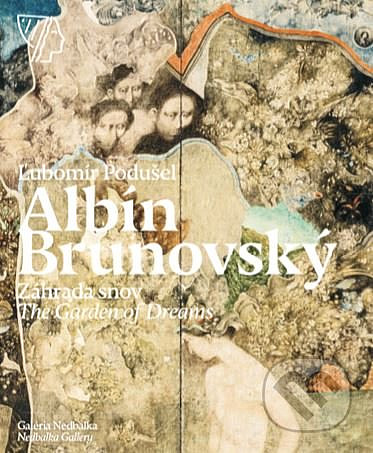 Albín Brunovský: Záhrada snov / The Garden of Dreams