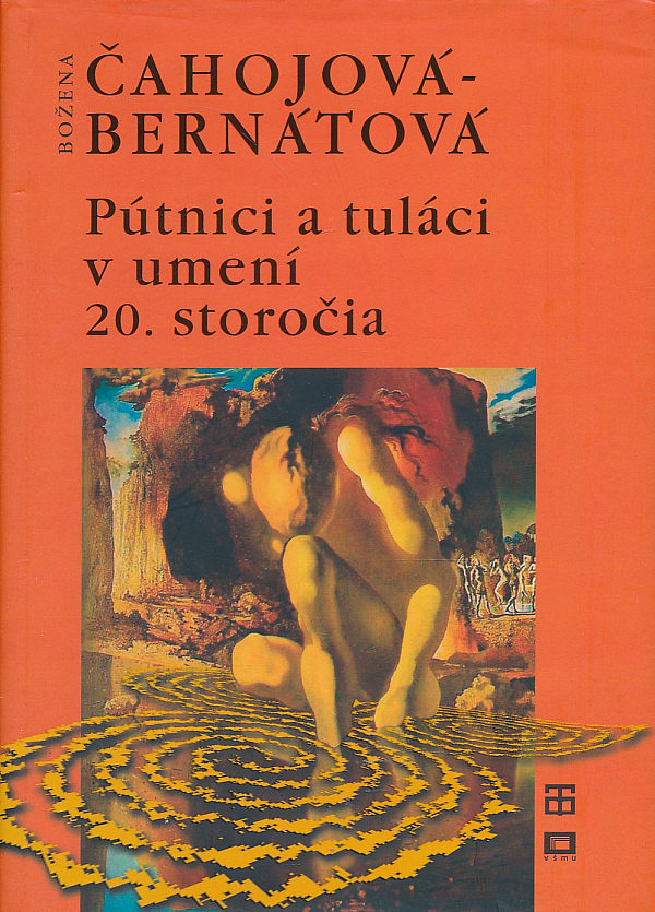 Pútnici a tuláci v umení 20. storočia: Štúdie, eseje o moderne a postmoderne