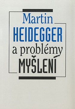 Martin Heidegger a problémy myšlení