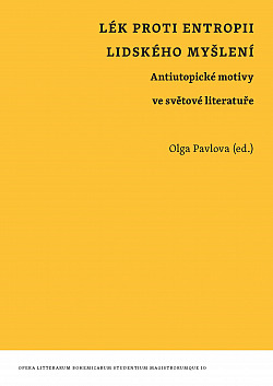 Lék proti entropii lidského myšlení: Antiutopistické motivy ve světové literatuře