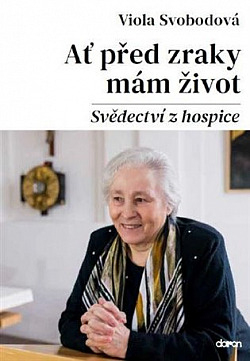 Ať před zraky mám život - Svědectví z hospice