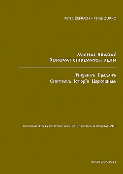 Michal Bradač: Rukoväť cirkevných dejín - Monumenta byzantino-slavica et latina Slovaciae VIII.