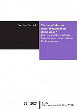 Trh bez přívlastků, nebo ekonomickou demokracii? – Spory o podobu vlastnické transformace v porevolučním Československu