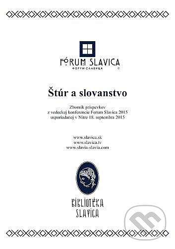 Štúr a slovanstvo : zborník príspevkov z konferencie Forum Slavica 2015