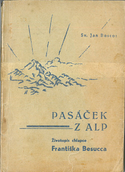 Pasáček z Alp: Životopis chlapce Františka Besucca z Argentery