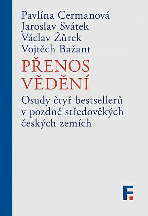 Přenos vědění: Osudy čtyř bestsellerů v pozdně středověkých českých zemích