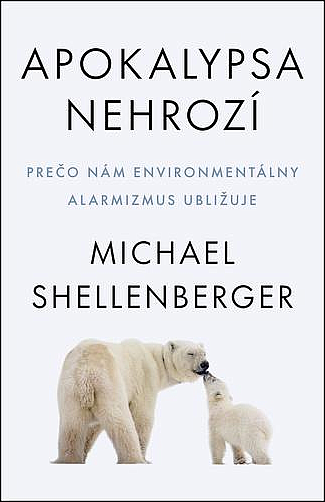 Apokalypsa nebude: Proč nám škodí environmentální alarmismus