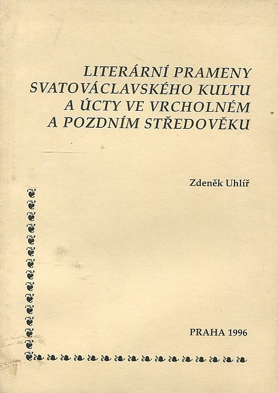 Literární prameny svatováclavského kultu a úcty ve vrcholném a pozdním středověku