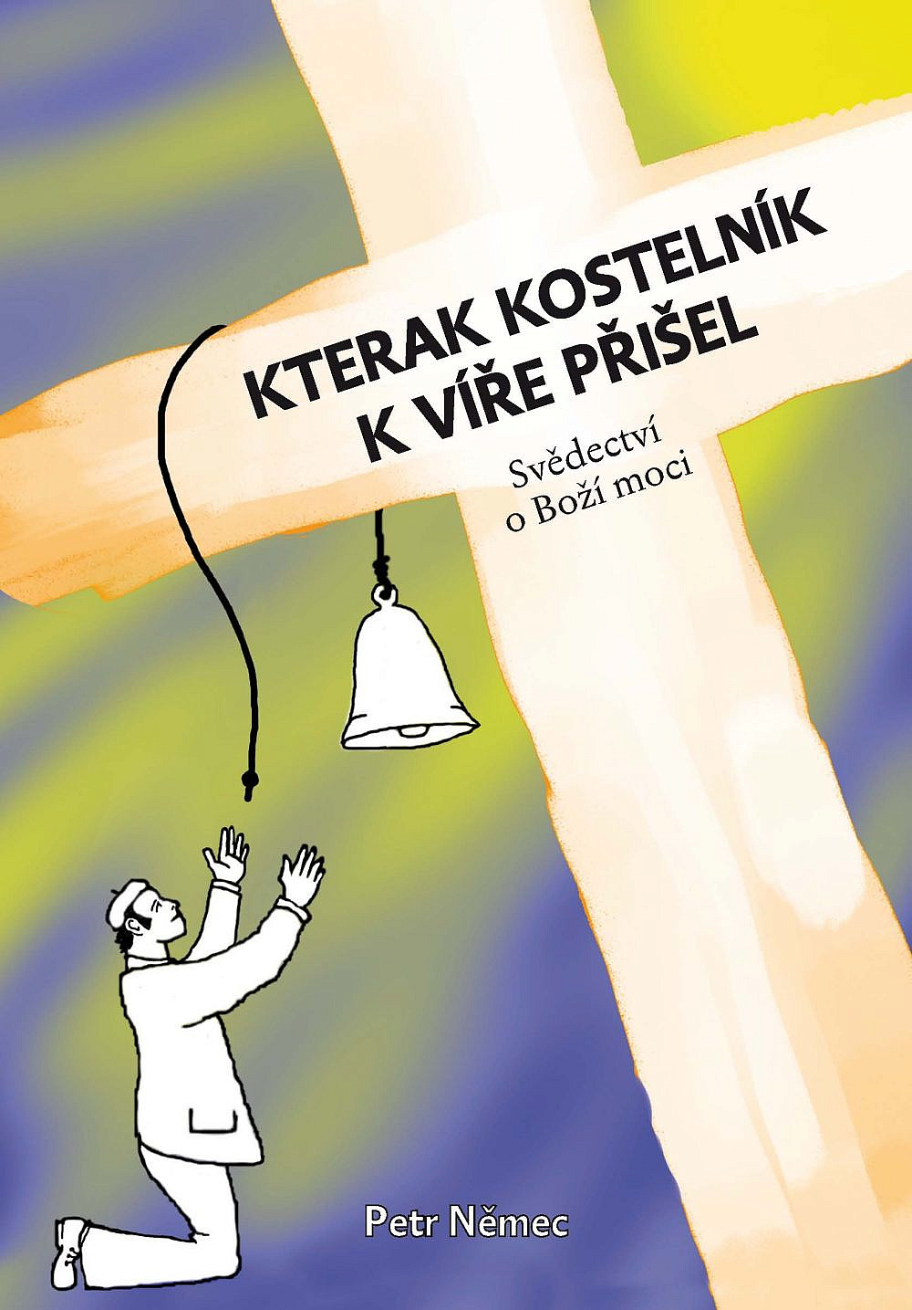 Kterak kostelník k víře přišel