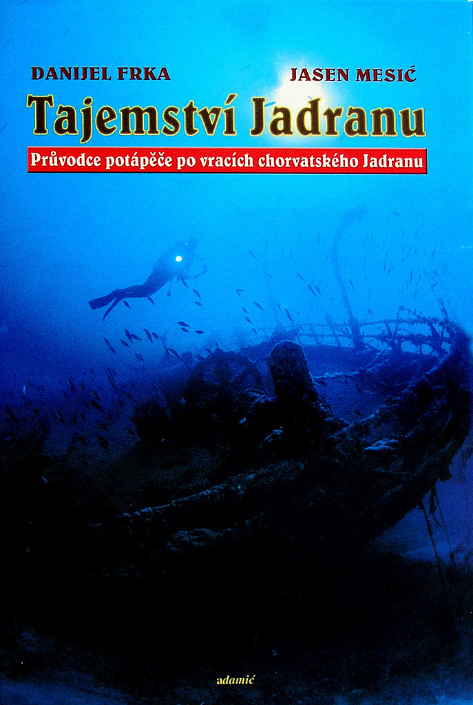 Tajemství Jadranu - Průvodce potápěče po vracích chorvatského Jadranu