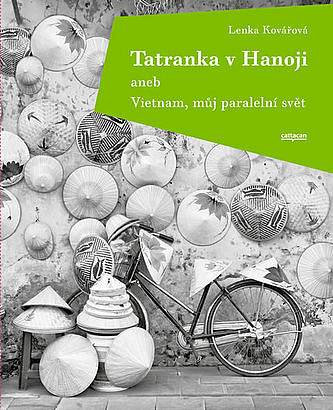 Tatranka v Hanoji aneb Vietnam, můj paralelní svět