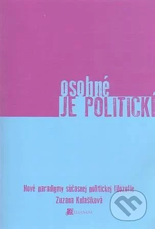 Osobné je politické: Nové paradigmy súčasnej politickej filozofie