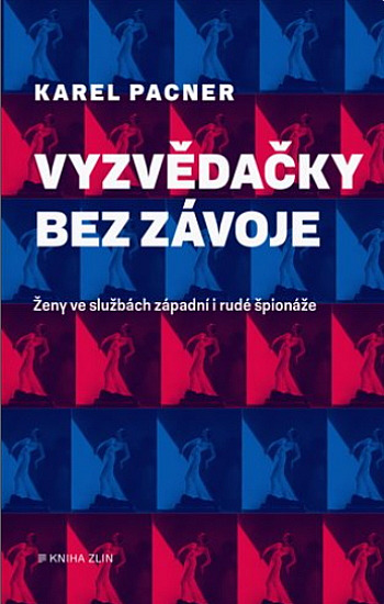 Vyzvědačky bez závoje: Ženy západní i rudé špionáže