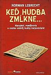 Keď hudba zmĺkne ...: Manažéri, maestrovia a vražda vážnej hudby korporáciami