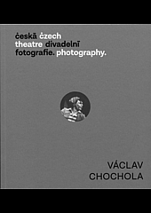 Václav Chochola: Česká divadelní fotografie