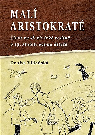 Malí aristokraté: Život ve šlechtické rodině v 19. století očima dítěte