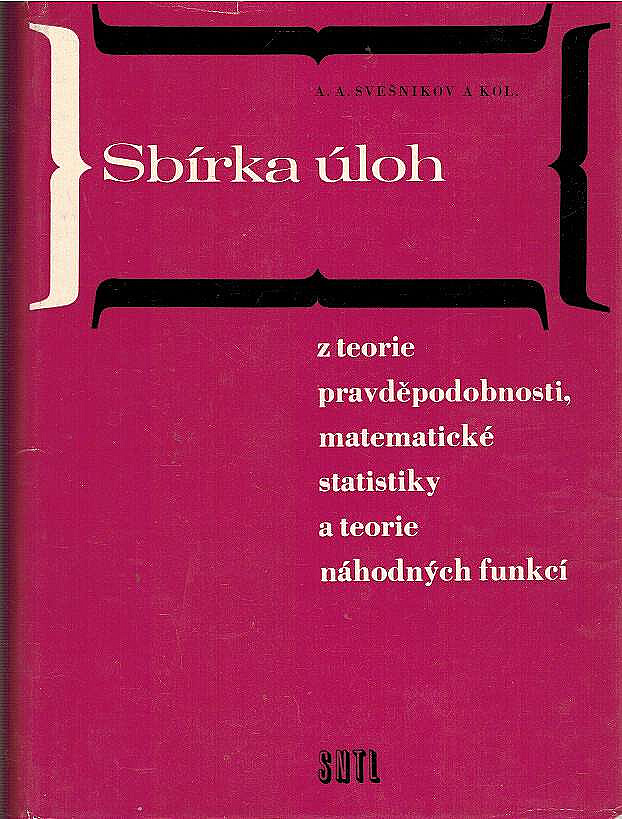 Sbírka úloh z teorie pravděpodobnosti, matematické statistiky a teorie náhodných funkcí