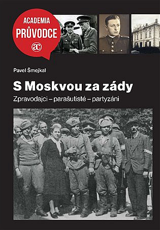 S Moskvou za zády: Zpravodajci – parašutisté – partyzáni