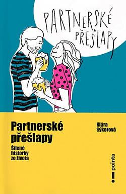 Partnerské přešlapy - Šílené historky ze života