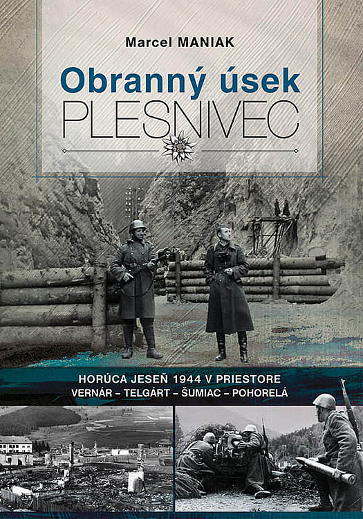 Obranný úsek Plesnivec: Horúca jeseň 1944 v Priestore Vernár - Telgárt - Šumiac - Pohorelá