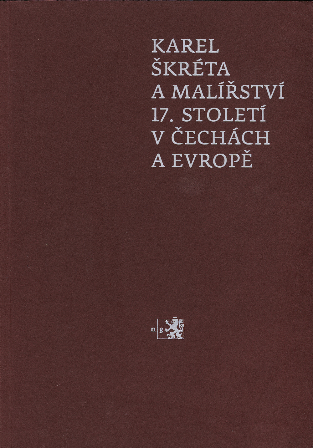 Karel Škréta a malířství 17. století v Čechách a v Evropě