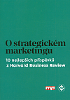 O strategickém marketingu: 10 nejlepších příspěvků z Harvard Business Review