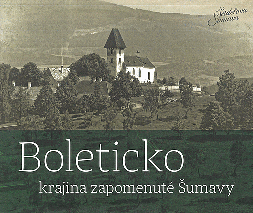 Boleticko - krajina zapomenuté Šumavy