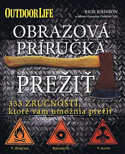 Obrazová príručka - Prežiť: 333 zručností, ktoré vám umožnia prežiť