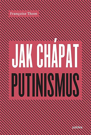 Jak chápat putinismus