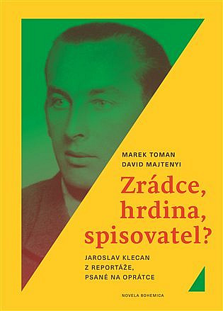 Zrádce, hrdina, spisovatel? Jaroslav Klecan z Reportáže, psané na oprátce