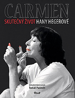 Carmen: Skutečný život Hany Hegerové