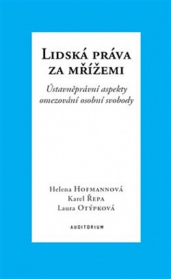 Lidská práva za mřížemi: Ústavněprávní aspekty omezování osobní svobody