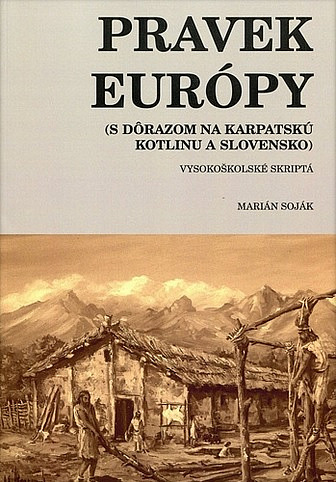 Pravek Európy (S dôrazom na Karpatskú kotlinu a Slovensko)