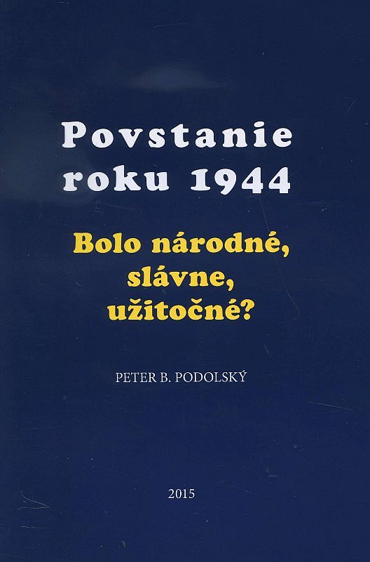 Povstanie roku 1944: Bolo národné, slávne, užitočné?