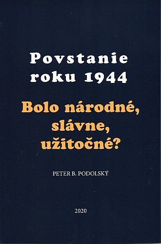 Povstanie roku 1944: Bolo národné, slávne, užitočné?