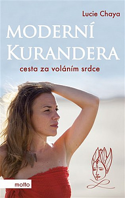 Moderní kurandera: Cesta za voláním srdce