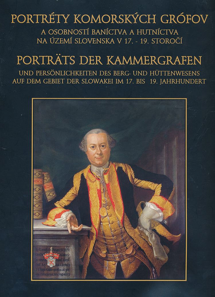 Portréty komorských grófov a osobností baníctva a hutníctva na území Slovenska v 17.- 19. storočí