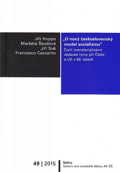 „O nový československý model socialismu“ Čtyři interdisciplinární vědecké týmy při ČSAV a UK v 60. letech