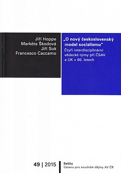 „O nový československý model socialismu“ Čtyři interdisciplinární vědecké týmy při ČSAV a UK v 60. letech