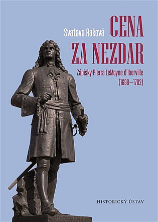 Cena za nezdar: Zápisky Pierra LeMoyne d’Iberville (1698–1702)