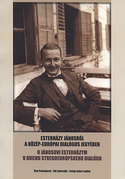 O Jánosovi Esterházym v duchu stredoeurópskeho dialógu/Esterházy Jánosról a közép-európai dialógus jegyében